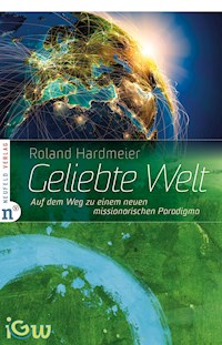 Geliebte Welt - Roland Hardmeier - E-Book