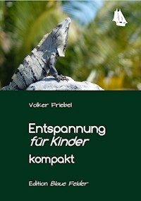 Entspannung für Kinder kompakt - Volker Friebel - E-Book