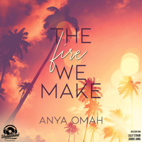 The Fire we Make (Ungekürzt) - Anya Omah - Hörbuch