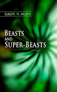Beasts and Super-Beasts - Saki - E-Book