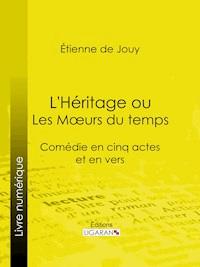 L'Héritage ou les Mœurs du temps - Ligaran - E-Book
