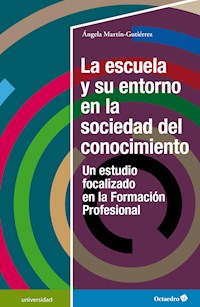 La escuela y su entorno en la sociedad del conocimiento - Ángela Martín Gutiérrez - E-Book