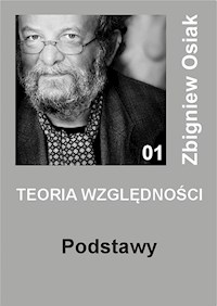 Teoria Względności - Podstawy - Zbigniew Osiak - E-Book