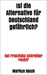 Ist die Alternative für Deutschland gefährlich? - Markus Raum - E-Book