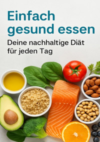 Einfach gesund essen - Manuel Meyer - E-Book