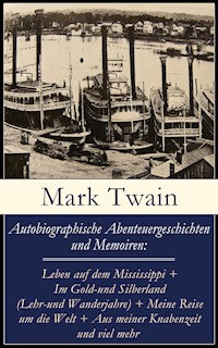 Autobiographische Abenteuergeschichten und Memoiren - Mark Twain - E-Book