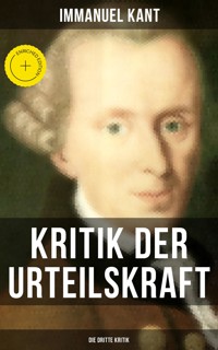 Kritik der Urteilskraft: Die dritte Kritik - Immanuel Kant - E-Book