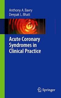 Acute Coronary Syndromes in Clinical Practice - Anthony A Bavry - E-Book