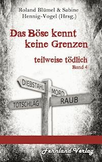 Das Böse kennt keine Grenzen - - E-Book