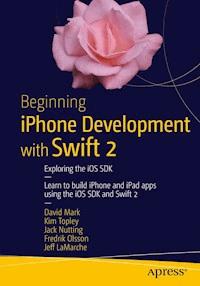 Beginning iPhone Development with Swift 2 - David Mark - E-Book