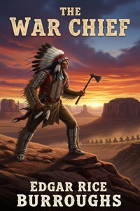 The War Chief - Edgar Rice Burroughs - E-Book