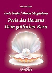 Lady Nada/Maria Magdalena: Perle des Herzens - Tanja Matthöfer - E-Book