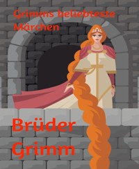Grimms beliebteste Märchen - Brüder Grimm - E-Book