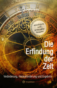 Die Erfindung der Zeit - Lutz Spilker - E-Book