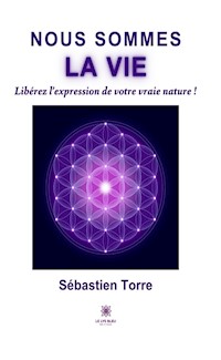 Nous sommes la vie - Sébastien Torre - E-Book