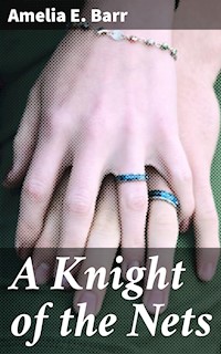 A Knight of the Nets - Amelia E. Barr - E-Book
