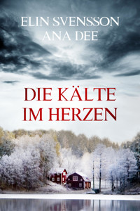 Die Kälte im Herzen - Ana Dee - E-Book