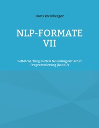 NLP-Formate VII - Hans Weinberger - E-Book
