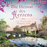 Die Heimat des Herzens: Die Frauen von Hampton Hall (Die Hampton-Hall-Trilogie, Band 3) - Felicity Whitmore - Hörbuch