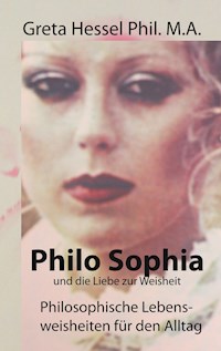 Philo Sophia und die Liebe zur Weisheit - Greta Hessel Phil. M.A. - E-Book