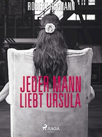 Jeder Mann liebt Ursula - Robert Heymann - E-Book