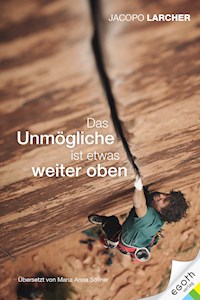 Das Unmögliche ist etwas weiter oben - Jacopo Larcher - E-Book