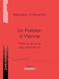 Un Parisien à Vienne - Napoléon d'Abrantès - E-Book