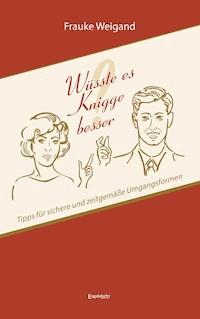 Wüsste es Knigge besser? - Frauke Weigand - E-Book