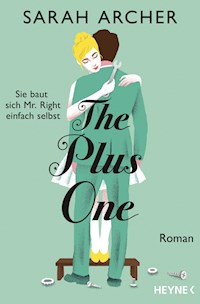 The Plus One - Sie baut sich Mr. Right einfach selbst - Sarah Archer - E-Book