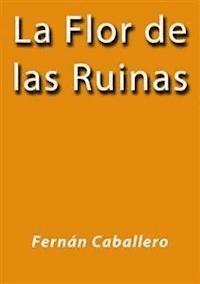La flor de las ruinas - Fernán Caballero - E-Book