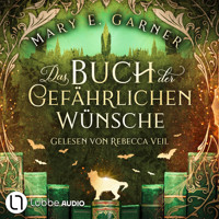 Das Buch der gefährlichen Wünsche - Die Chronik der Bücherwelt, Teil 4 (Ungekürzt) - Mary E. Garner - Hörbuch