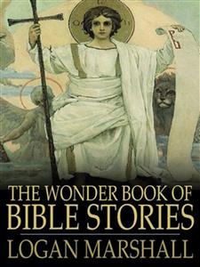 The Wonder Book of Bible Stories - Logan Marshall - E-Book