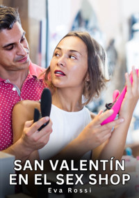 San Valentín en el Sex Shop - Eva Rossi - E-Book