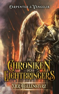 Die Chroniken des Lichtbringers: Der Höllensturz - Carpenter Vangelis - E-Book