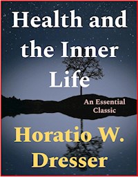 Health and the Inner Life - Horatio W. Dresser - E-Book