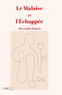 Le malaise et l'échappée - Alexandre Poncin - E-Book