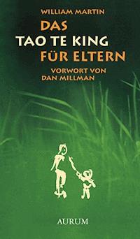 Das Tao Te King für Eltern - William Martin - E-Book