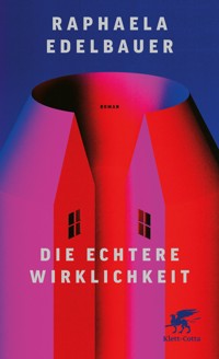 Die echtere Wirklichkeit - Raphaela Edelbauer - E-Book