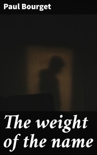 The weight of the name - Paul Bourget - E-Book