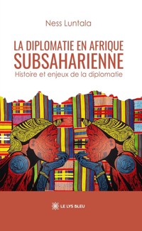 La diplomatie en Afrique subsaharienne - Ness Luntala - E-Book