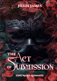 The Act of Submission - Helia James - E-Book
