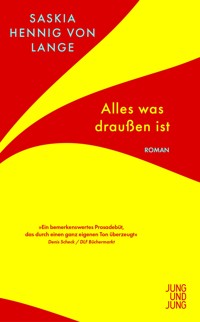 Alles, was draußen ist - Saskia Hennig von Lange - E-Book