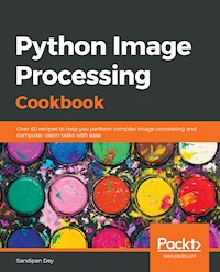 Python Image Processing Cookbook - Sandipan Dey - E-Book