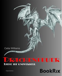 Drachenfeuer - Liebe ist universell - Celia Williams - E-Book