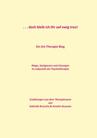 . . . doch bleib ich Dir auf ewig treu! - Anselm Keussen - E-Book