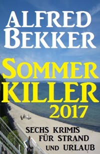 Sommer Killer 2017 - Alfred Bekker - E-Book