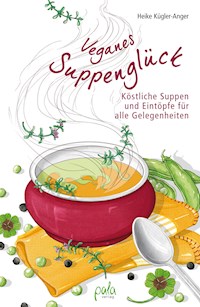 Veganes Suppenglück - Heike Kügler-Anger - E-Book