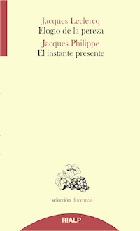 Elogio de la pereza / El instante presente - Jacques Philippe - E-Book