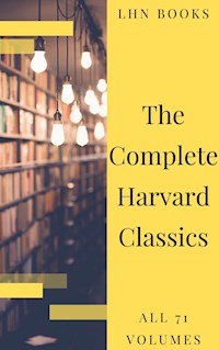The Complete Harvard Classics 2020 Edition - ALL 71 Volumes - Charles W. Eliot - E-Book