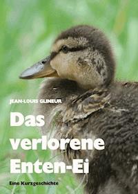 Das verlorene Enten-Ei - Jean-Louis Glineur - E-Book